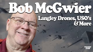 Langley Drones, USO’s & More - Bob McGwier
