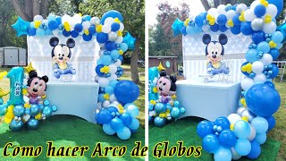 Como Hacer Arco De Globos Decoracion Con Globos Fiesta Mickey Baby