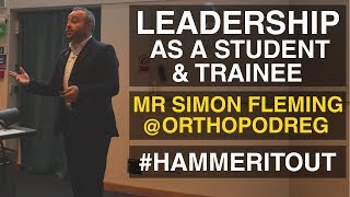 Leadership as a Medical Student & Trainee (Mr Simon Fleming) @ Warwick Medical School