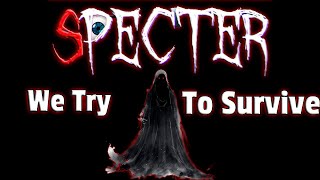 WE TRY TO SURVIVE GHOST IN SPECTER! | ROBLOX