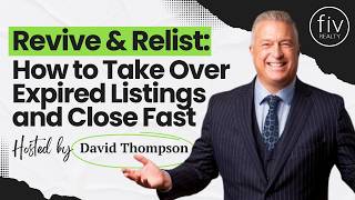 Revive & Relist: How to Take Over Expired Listings and Close Fast with David Thompson