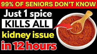 AFTER 60? This Spice Cleanse Your Kidneys &amp; Flush Out Toxins Instantly! | Senior Health