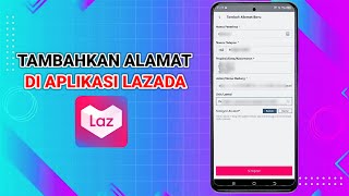 Cara Menambahkan Alamat Di Aplikasi Lazada