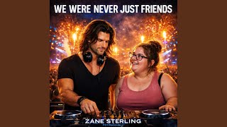 We Were Never Just Friends (Original Mix)