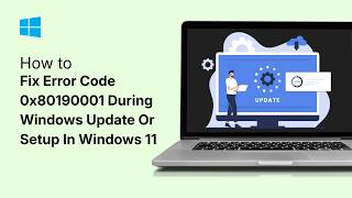 How To Fix Error Code 0x80190001 During Windows Update Or Setup In Windows 11