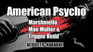 American psycho - Marshmello, Mae Muller & Trippie Redd || Karaoke with Lyrics