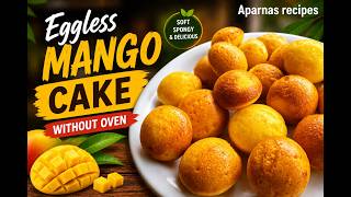 Instant Eggless Mango Cake 😋 Without Oven | Easy Recipe | Delicious Eggless Mango Appe Cake 😋💪