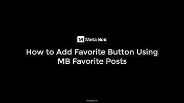 Add Favorite Button to WordPress Using MB Favorite Posts Solution | Meta Box Tutorial
