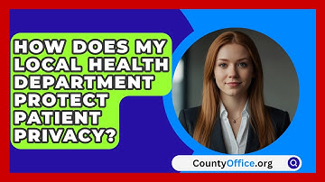 How Does My Local Health Department Protect Patient Privacy? - CountyOffice.org