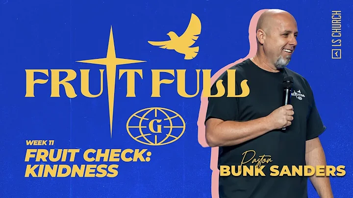Bunk Sanders | Fruit Check: Kindness | LS Church