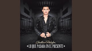 Video thumbnail of "Gustavo Palafox - Lo Que Pasara En El Presente"