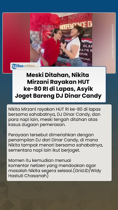 Rayakan HUT ke-80 RI di Penjara, Nikita Mirzani Asyik Joget Bersama DJ Dinar Candy