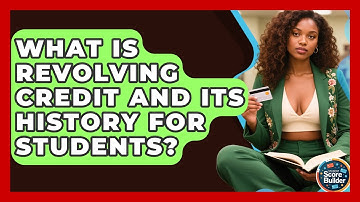 What Is Revolving Credit And Its History For Students? - Student Score Builder