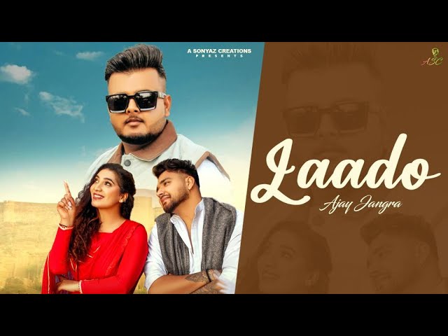 Laado (Official Video) | Ajay Jangra | Dkay Music | A sonyaz Creations class=