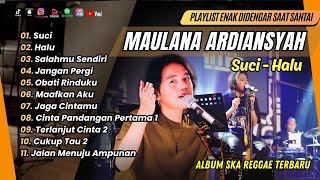 Maulana Ardiansyah | SUCI - HALU - SALAHMU SENDIRI | LIVE SKA REGGAE TERPOPULER 2024