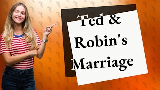 Did Ted marry Robin in the end?
