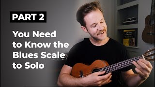 Learn the C Blues Scale on Ukulele to Prepare to Solo | Blues Week Part 2 of 4