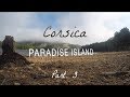 Corsica - Paradise Island - Part. 3