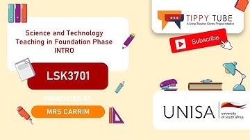 LSK3701: OVERVIEW OF MODULE Science and Technology Teaching in Foundation Phase  by Mrs Carrim