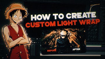 Custom Light wrap tutorial - After Effects AMV Tutorial