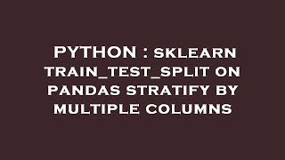 Celebrity PYTHON : sklearn train_test_split on pandas stratify by multiple columns Wealth