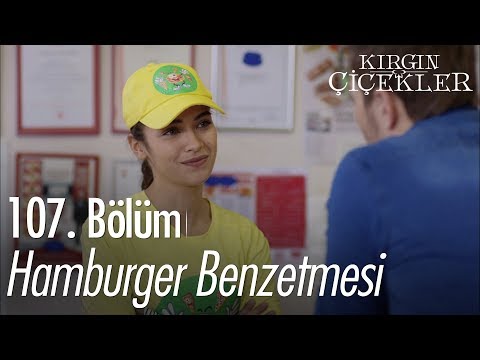 Hamburger benzetmesi! - Kırgın Çiçekler 107. Bölüm