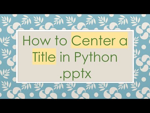 How to Center a Title in Python .pptx