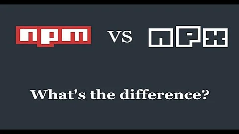 npm vs npx — What’s the Difference?