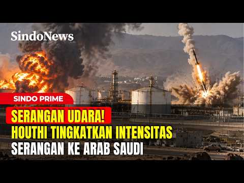 SERANGAN UDARA! Houthi Tingkatkan Intensitas Serangan ke Arab Saudi | Sindo Prime | 21/09