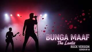 Download Lagu The Lantis – Bunga Maaf 🎸 Rock Version Cover by Harmoni Virtual MP3