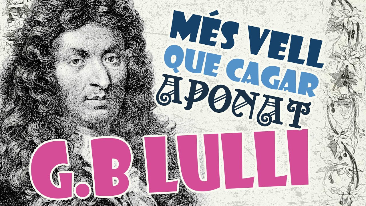 MÉS VELL QUE CAGAR APONAT - G.B LULLI