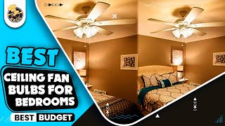 Best Light Bulbs For Bedroom Ceiling Fan|Top 5 Ceiling Fan Led Bulbs