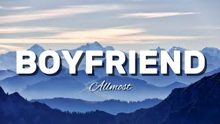 Boyfriend - Allmo$t (Lyrics)