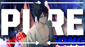 SASUKE RAP SONG || "PURE" - YHBOSS [ NARUTO SHIPPUDEN AMV ]