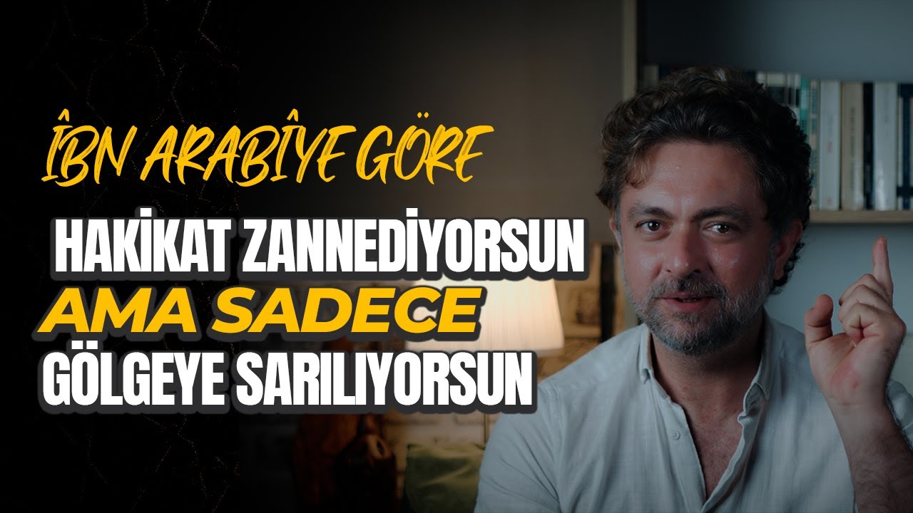 İbn Arabî Uyardı: Hakikat Zannediyorsun… Ama Sadece Gölgeye Sarılıyorsun