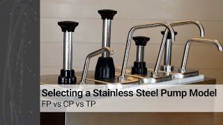 Selecting A Stainless Steel Pump Model Fp Vs. Cp Vs. Tp