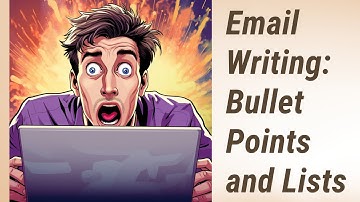 Mastering Email Writing: The Power of Bullet Points and Lists