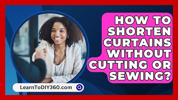 How To Shorten Curtains Without Cutting Or Sewing? - LearnToDIY360.com