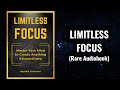 Limitless focus  master your mind to create anything extraordinary audiobook