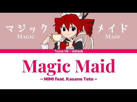 [Vietsub] マジック・メイド (Magic Maid) – MIMI feat. Kasane Teto