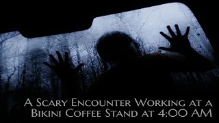 Scary Encounter Working at a Bikini Coffee Stand at 4:00 AM | Verified True Story