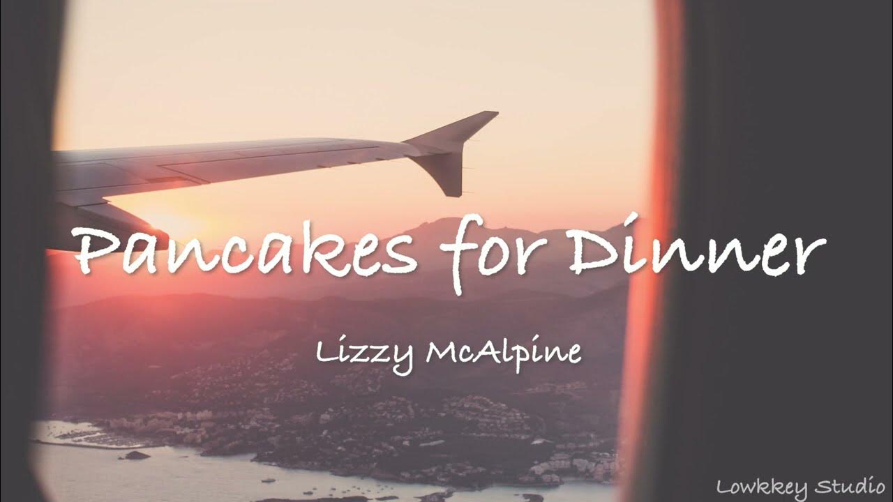 在意外發生之前：Lizzy McAlpine Pancakes for Dinner (CHN/ENG SUBS) 中英歌詞 YouTube