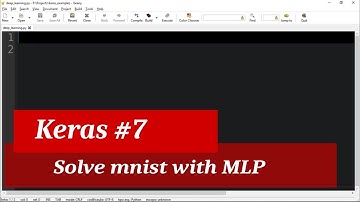 Keras Tutorial 7 - Solving the MNIST Problem using Multi Layer Perceptron