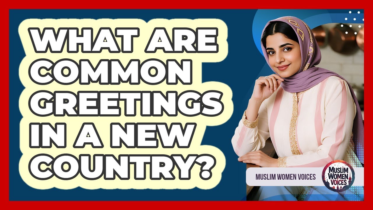 What Are Common Greetings In A New Country?