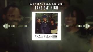 K. Sparks feat Kid Cudi - Take Em High (Audio)