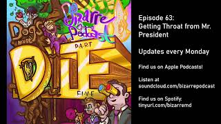 Bizarre Podcast: Dogs Must Die - Episode 63: Getting Throat from Mr President