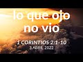 Lo que ojo no vio - 1 Corintios 2:1-10 - 3 Abril 2022