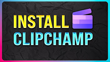 How to Download and Install ClipChamp on Windows 10 / 11