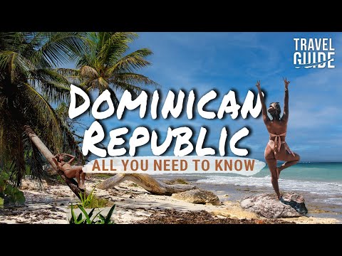 Dominican Republic | 2023 All You Need To Know Before Visiting!