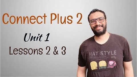 كونكت بلس تانية ابتدائي | الترم الأول | الوحدة الأولى الدرس الثاني و الثالث| شرح المضارع البسيط